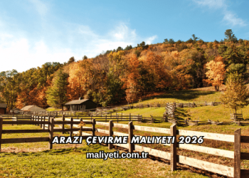 Arazi Çevirme Maliyeti 2026