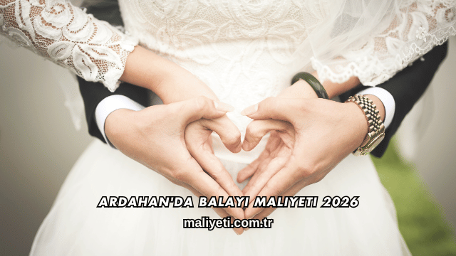 Ardahan'da Balayı Maliyeti 2026