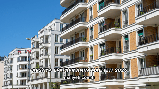 Arsaya Ev Yapmanın Maliyeti 2026