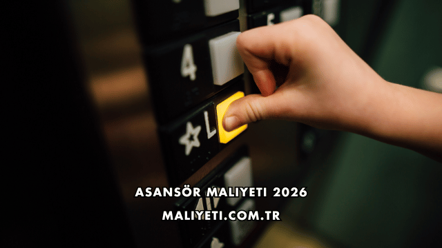 Asansör Maliyeti 2026
