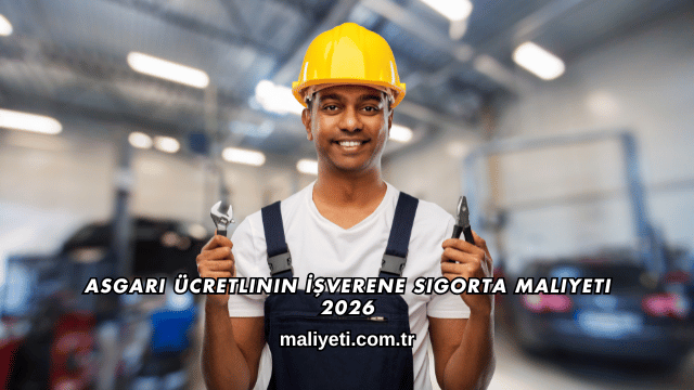 Asgari Ücretlinin İşverene Sigorta Maliyeti 2026
