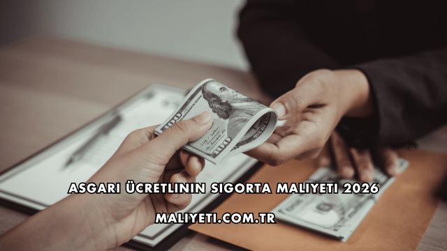 Asgari Ücretlinin Sigorta Maliyeti 2026