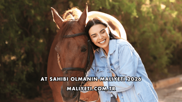 At Sahibi Olmanın Maliyeti 2026