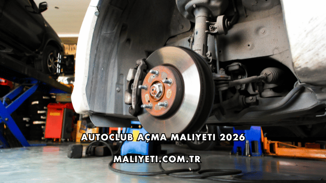 Autoclub Açma Maliyeti 2026
