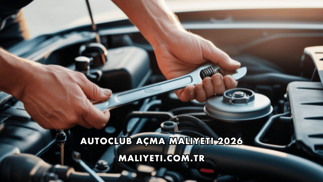 Autoclub Açma Maliyeti 2026