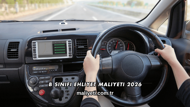 B Sınıfı Ehliyet Maliyeti 2026