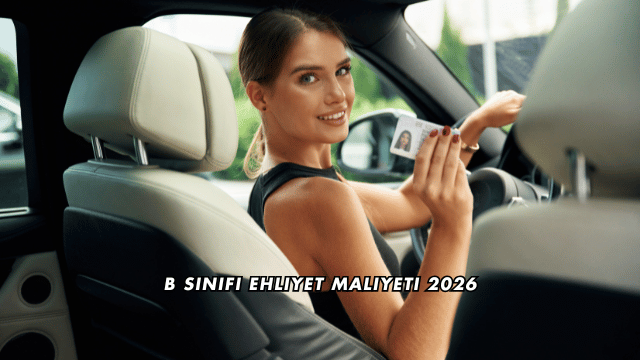 B Sınıfı Ehliyet Maliyeti 2026