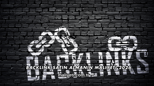 Backlink Satın Almanın Maliyeti 2026