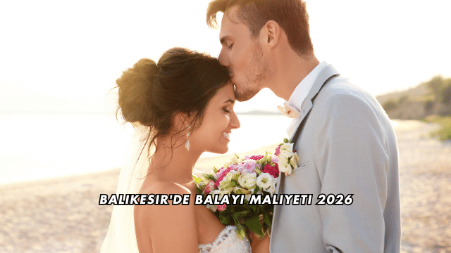 Balıkesir'de Balayı Maliyeti 2026