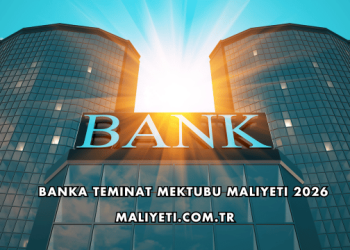 Banka Teminat Mektubu Maliyeti 2026
