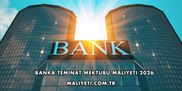 Banka Teminat Mektubu Maliyeti 2026