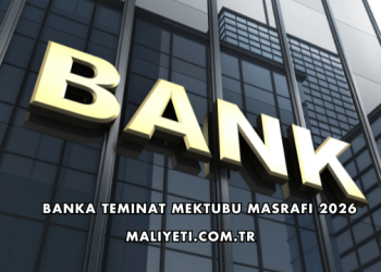 Banka Teminat Mektubu Masrafı 2026