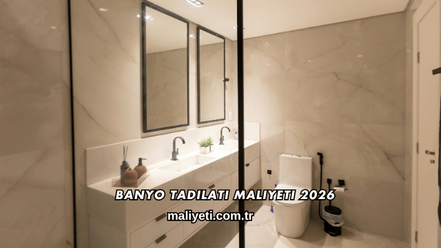 Banyo Tadilatı Maliyeti 2026