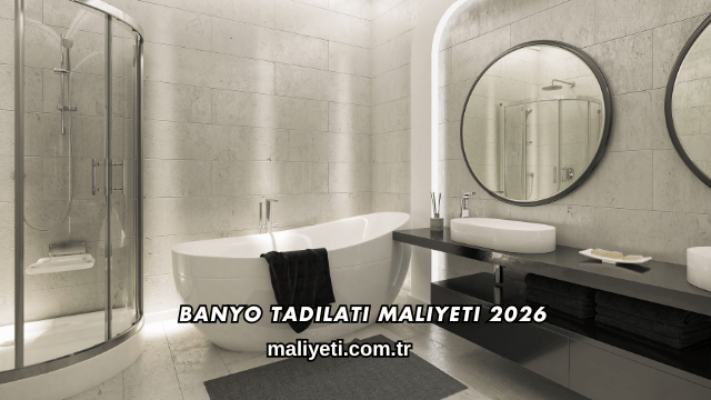 Banyo Tadilatı Maliyeti 2026