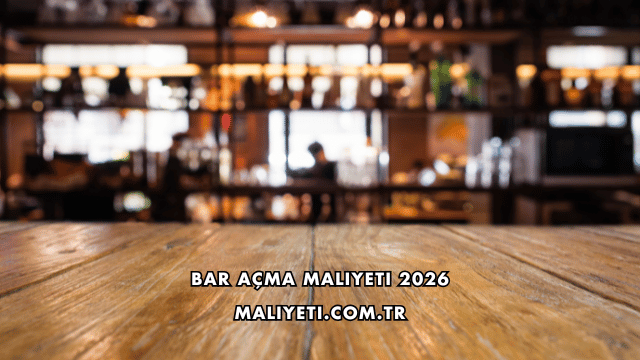 Bar Açma Maliyeti 2026