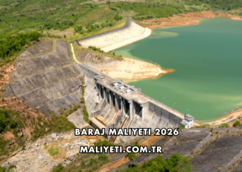 Baraj Maliyeti 2026
