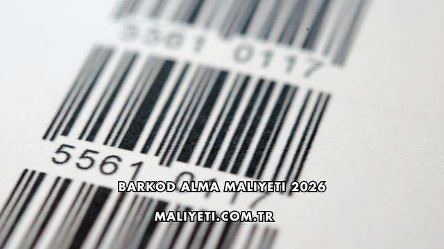 Barkod Alma Maliyeti 2026