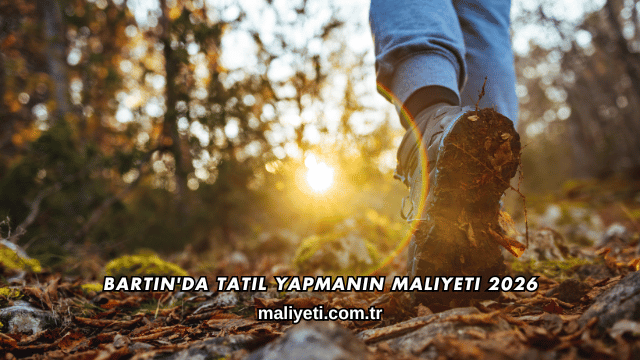 Bartın'da Tatil Yapmanın Maliyeti 2026