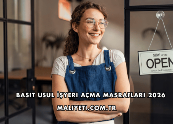 Basit Usul İşyeri Açma Masrafları 2026