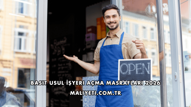 Basit Usul İşyeri Açma Masrafları 2026