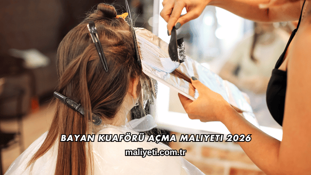 Bayan Kuaförü Açma Maliyeti 2026