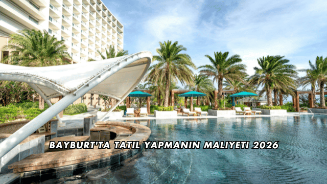 Bayburt'ta Tatil Yapmanın Maliyeti 2026