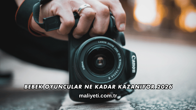 Bebek Oyuncular Ne Kadar Kazanıyor 2026