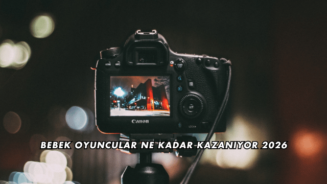 Bebek Oyuncular Ne Kadar Kazanıyor 2026