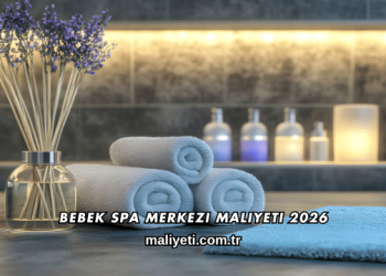 Bebek Spa Merkezi Maliyeti 2026
