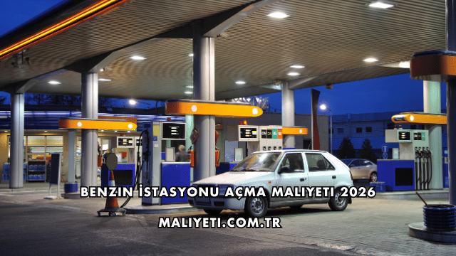Benzin İstasyonu Açma Maliyeti 2026