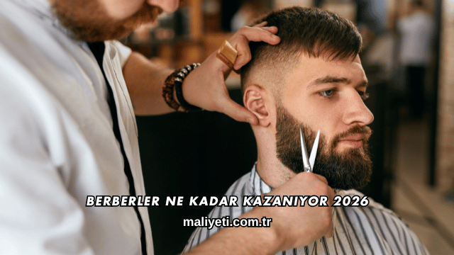 Berberler Ne Kadar Kazanıyor 2026