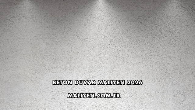 Beton Duvar Maliyeti 2026