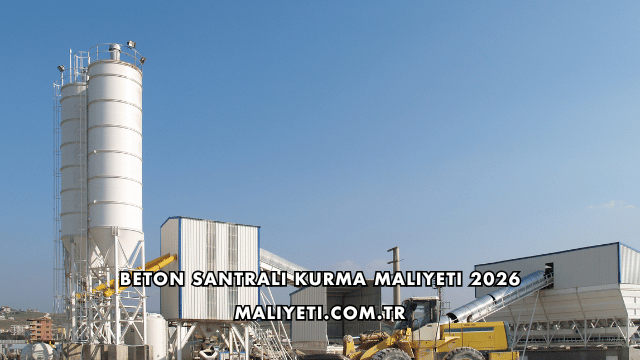 Beton Santrali Kurma Maliyeti 2026