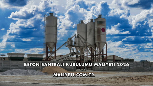 Beton Santrali Kurulumu Maliyeti 2026