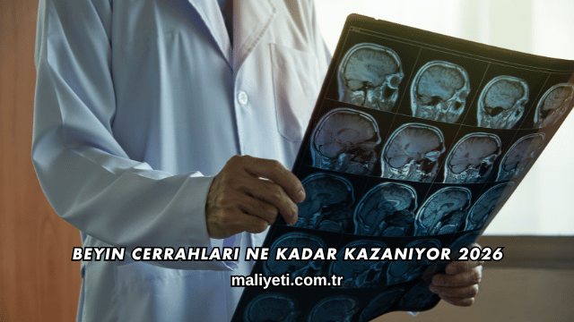 Beyin Cerrahları Ne Kadar Kazanıyor 2026