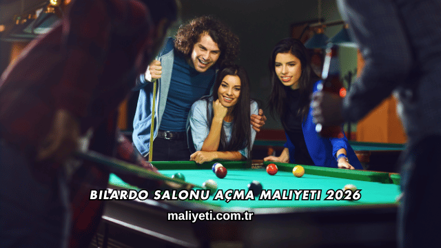 Bilardo Salonu Açma Maliyeti 2026