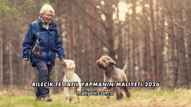 Bilecik'te Tatil Yapmanın Maliyeti 2026