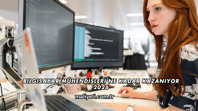Bilgisayar Mühendisleri Ne Kadar Kazanıyor 2026