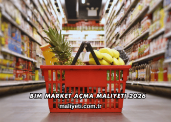 Bim Market Açma Maliyeti 2026