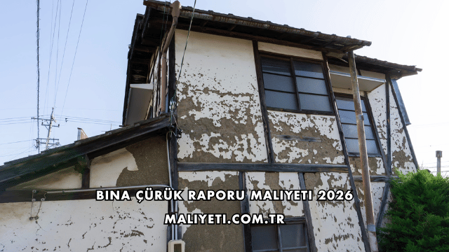 Bina Çürük Raporu Maliyeti 2026