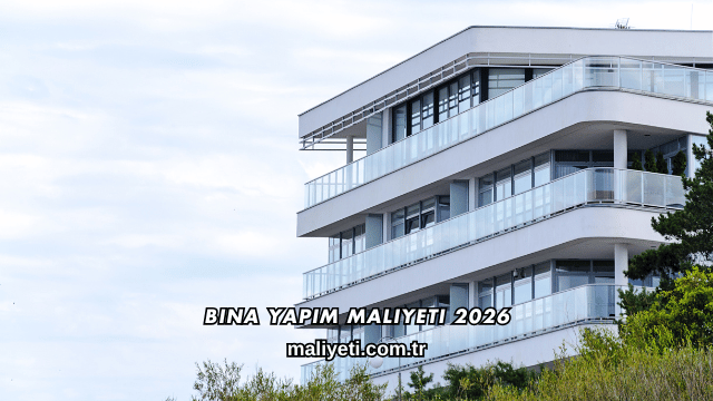 Bina Yapım Maliyeti 2026