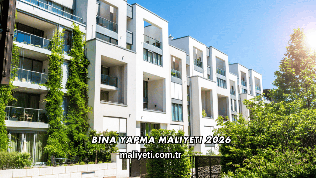Bina Yapma Maliyeti 2026