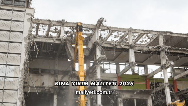 Bina Yıkım Maliyeti 2026