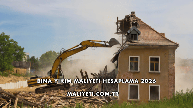 Bina Yıkım Maliyeti Hesaplama 2026