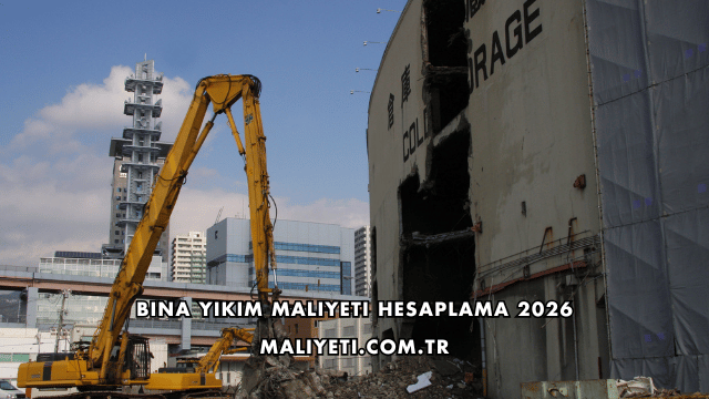 Bina Yıkım Maliyeti Hesaplama 2026