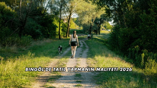 Bingöl'de Tatil Yapmanın Maliyeti 2026