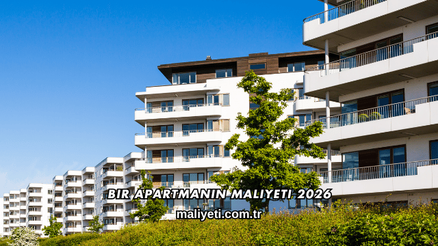 Bir Apartmanın Maliyeti 2026