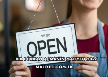 Bir Dükkan Açmanın Maliyeti 2026