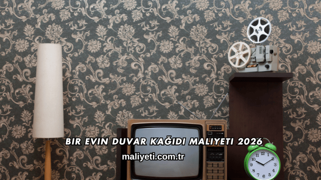 Bir Evin Duvar Kağıdı Maliyeti 2026