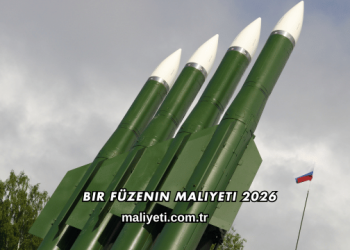 Bir Füzenin Maliyeti 2026